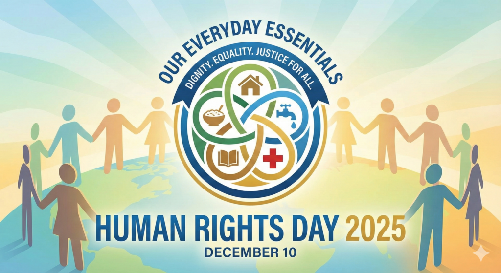 Beyond the Abstract Human Rights Day 2025 Focuses on the Everyday Essentials of Dignity